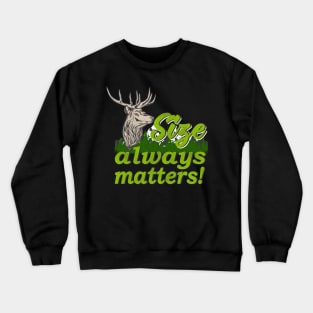 Funny Hunting Quote size matters Crewneck Sweatshirt